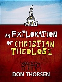 An Exploration of Christian Theology (Paperback)