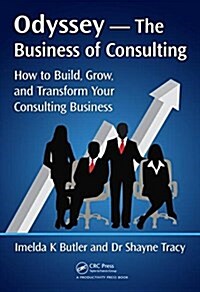 Odyssey --The Business of Consulting: How to Build, Grow, and Transform Your Consulting Business (Hardcover)