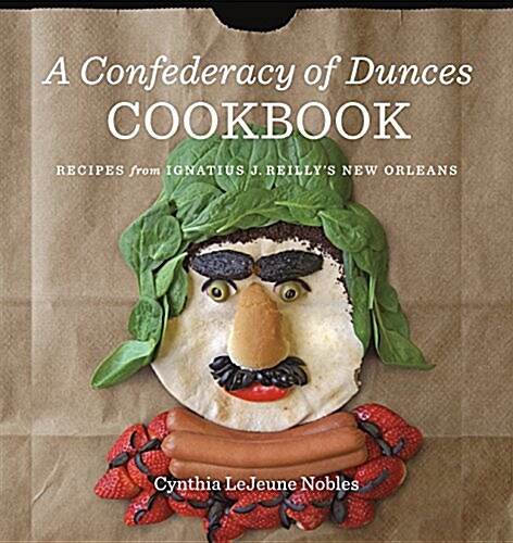 A Confederacy of Dunces Cookbook: Recipes from Ignatius J. (Hardcover)