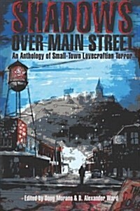 Shadows Over Main Street: An Anthology of Small-Town Lovecraftian Terror (Paperback)