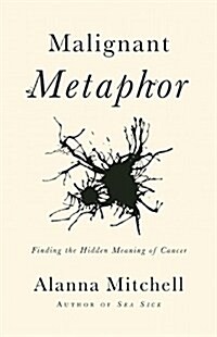 Malignant Metaphor: Confronting Cancer Myths (Hardcover)