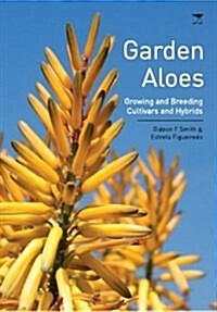 Garden Aloes: Growing and Breeding Cultivars and Hybrids (Paperback)