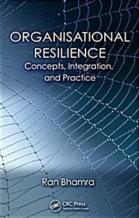 Organisational Resilience: Concepts, Integration, and Practice (Hardcover)