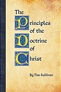 The Principles of the Doctrine of Christ (Paperback)