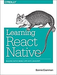 Learning React Native: Building Native Mobile Apps with JavaScript (Paperback)