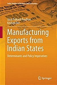 Manufacturing Exports from Indian States: Determinants and Policy Imperatives (Hardcover, 2016)