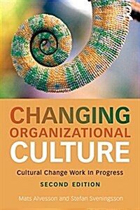 Changing Organizational Culture : Cultural Change Work in Progress (Paperback, 2 ed)