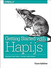 Getting Started with Hapi.Js: Building Functional, Testable Web Servers (Paperback)
