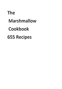 The Marshmallow Cookbook 655 Recipes (Paperback)