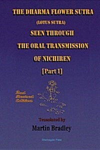 The Dharma Flower Sutra (Lotus Sutra) Seen Through the Oral Transmission of Nichiren [I] (Paperback)