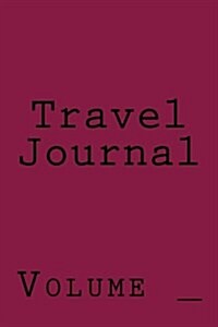 Travel Journal: Maroon Cover (Paperback)