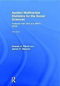 Applied Multivariate Statistics for the Social Sciences : Analyses with SAS and IBM’s SPSS, Sixth Edition (Hardcover, 6 ed)