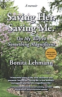 Saving Her. Saving Me.: On My Way to Something Magnificent (Paperback)
