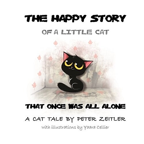 The Happy Story of a Little Cat That Once Was All Alone (Paperback)