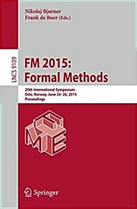 FM 2015: Formal Methods: 20th International Symposium, Oslo, Norway, June 24-26, 2015, Proceedings (Paperback, 2015)