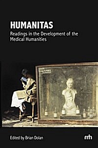 Humanitas: Readings in the Development of the Medical Humanities (Paperback)