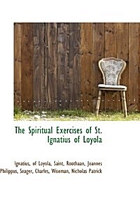 The Spiritual Exercises of St. Ignatius of Loyola (Paperback)