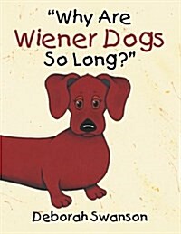 Why Are Wiener Dogs So Long? (Paperback)