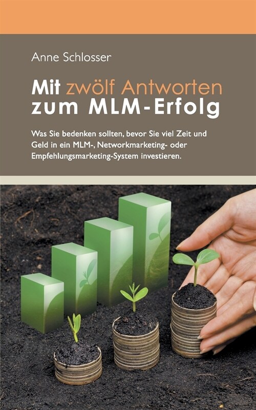 Mit zw?f Antworten zum MLM-Erfolg: Was Sie bedenken sollten, bevor Sie viel Zeit und Geld in ein MLM-, Networkmarketing- oder Empfehlungsmarketing-Sy (Paperback)