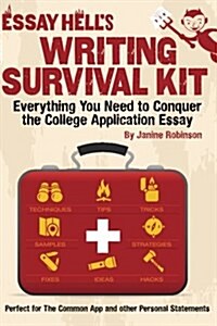 Writing Survival Kit: Everything You Need to Conquer the College Application Essay (Paperback)
