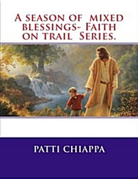 A Season of Mixed Blessings- Faith on Trail Series. (Paperback)