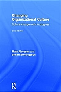 Changing Organizational Culture : Cultural Change Work in Progress (Hardcover, 2 ed)