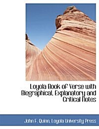 Loyola Book of Verse with Biographical, Explanatory and Critical Notes (Paperback)