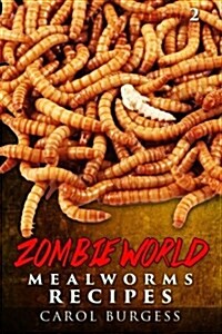 Zombie World 2: Mealworms Recipes (Paperback)
