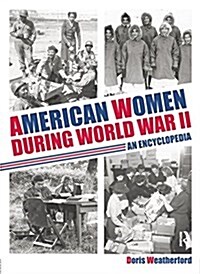 American Women During World War II : An Encyclopedia (Paperback)