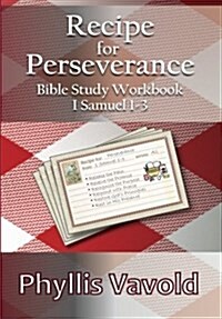 Recipe for Perserverance: Bible Study Workbook 1 Samuel 1-3 (Paperback)