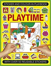 Sticker and Color-in Playbook: Playtime : With Over 50 Reusable Stickers (Paperback)