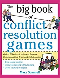 The Big Book of Conflict Resolution Games: Quick, Effective Activities to Improve Communication, Trust, Andcollaboration ( Big Book ) (Hardcover)