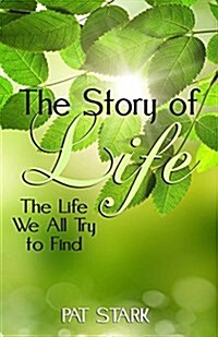 The Story of Life: The Life We All Try to Find (Paperback)