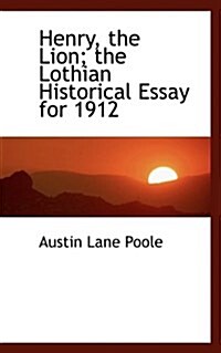 Henry, the Lion: The Lothian Historical Essay for 1912 (Paperback)