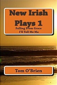 New Irish Plays 1: Falling from Grace - Ill Tell Me Ma... (Paperback)
