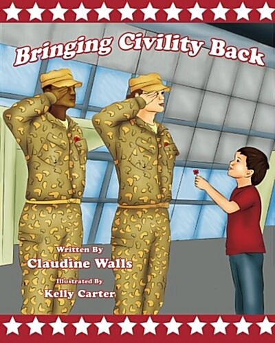 Bringing Civility Back: Teaching, Our Next Generation on How to Bring Civility Back . (Paperback)