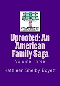Uprooted: An American Family Saga: Volume 3 Black and White Edition (Paperback)