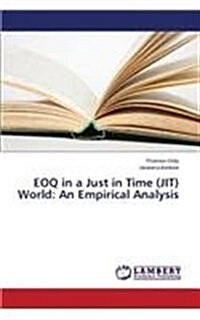 Eoq in a Just in Time (Jit) World: An Empirical Analysis (Paperback)