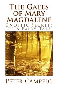 The Gates of Mary Magdalene: Gnostic Secrets of a Fairy Tale (Paperback)