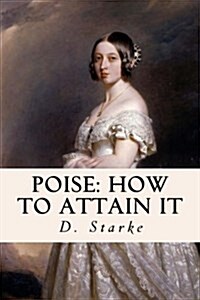 Poise: How to Attain It (Paperback)