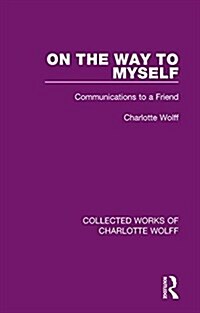 On the Way to Myself : Communications to a Friend (Hardcover)