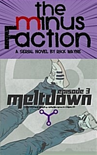 The Minus Faction - Episode Three: Meltdown (Paperback)