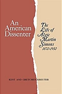 An American Dissenter: The Life of Algie Martin Simons 1870-1950 (Paperback)