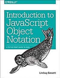 Introduction to JavaScript Object Notation: A to-The-Point Guide to Json (Paperback)