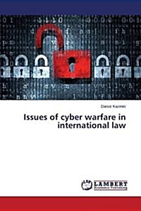 Issues of Cyber Warfare in International Law (Paperback)