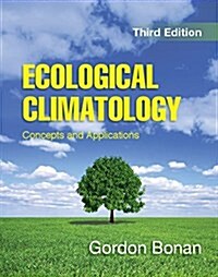 Ecological Climatology : Concepts and Applications (Hardcover, 3 Revised edition)