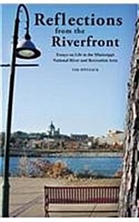 Reflections from the Riverfront: Essays on Life in the Mississippi National River and Recreation Area (Paperback)