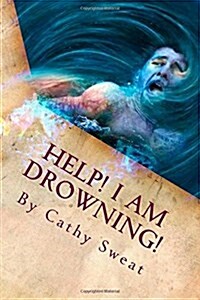 Help! I Am Drowning!: Recovery and Restoration (Paperback)