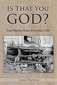 Is That You, God?: True Stories from Everyday Life (Paperback)