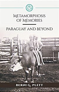 Metamorphosis of Memories: Paraguay and Beyond (Paperback)